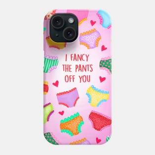 I FANCY THE PANTS OFF YOU Phone Case