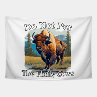 Do Not Pet The Fluffy Cows Yellowstone National Park Tapestry