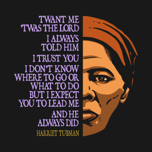 Harriet Tubman Inspirational Quote: Lead Me (color) T-Shirt