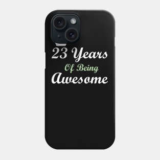 23 Years Of Being Awesome Phone Case