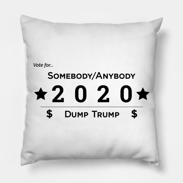 Somebody Anybody 2020 Dump Trump Pillow by somebodyanybody2020