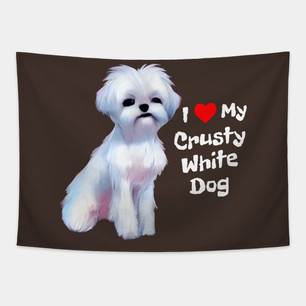 Fluffy Small White Dog I Love My Crusty White Dog Puppy Tapestry by Mochabonk