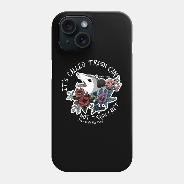 Possum with flowers - It's called trash can not trash can't Phone Case by Petra Vitez