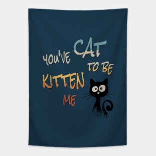 You’ve Cat To Be Kitten Me! Cool Black Sarcastic Cat Tapestry