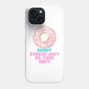 Donut stress just do your best Phone Case