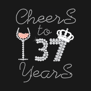 Girl Queen Drink Wine Cheers To 37 Years Old Happy Birthday T-Shirt