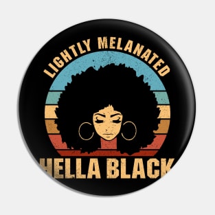 Lightly Melanated Hella Black - African American Pride Pin