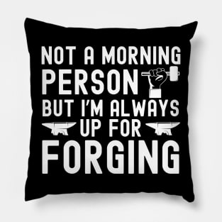 I'm Always Up For Forging Pillow