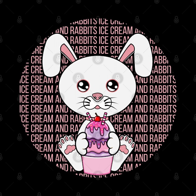All I Need is ice cream and rabbits, ice cream and rabbits, ice cream and rabbits lover by JS ARTE