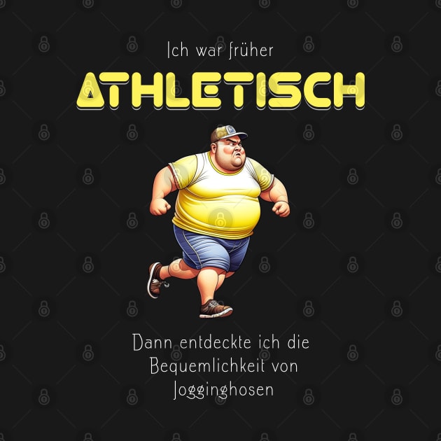 Ich war früher athletisch, dann entdeckte ich die Bequemlichkeit von Jogginghosen - lustig by Pflugart