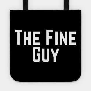 The Fine Guy Positive Feeling Delightful Pleasing Pleasant Agreeable Likeable Endearing Lovable Adorable Cute Sweet Appealing Attractive Typographic Slogans for Man’s & Woman’s Tote