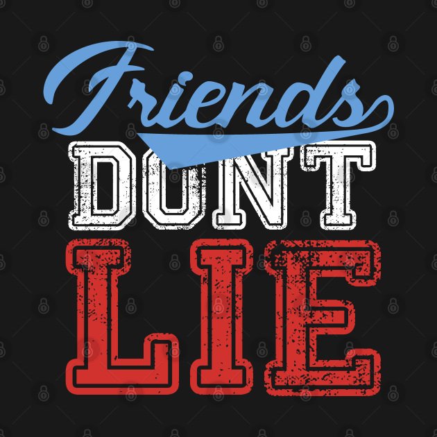 Friends Dont Lie - Stranger Things - Stranger Things - T-Shirt | TeePublic