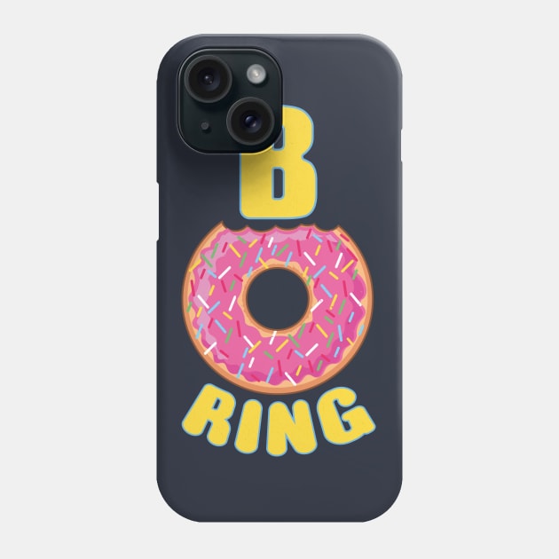 Donuts can't be Boring Phone Case by FunawayHit