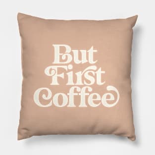 But First Coffee Pillow