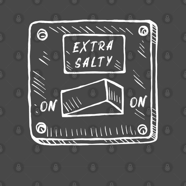 Extra Salty On/On by OldTony