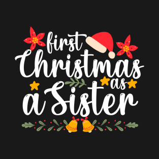 first christmas as a Sister Xmas Funny Christmas sister T-Shirt