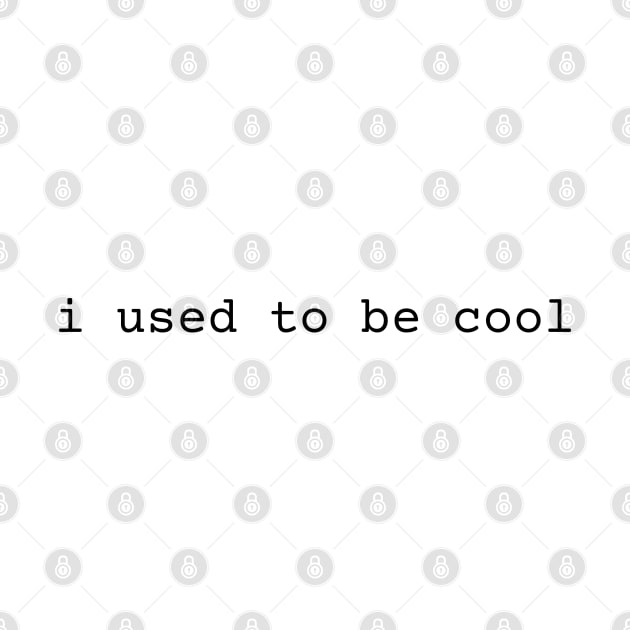 I used to be cool by StarMa