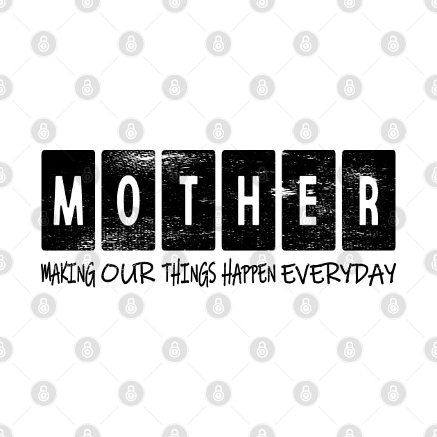 MOTHER: Making Our Things Happen Everyday by maknatess