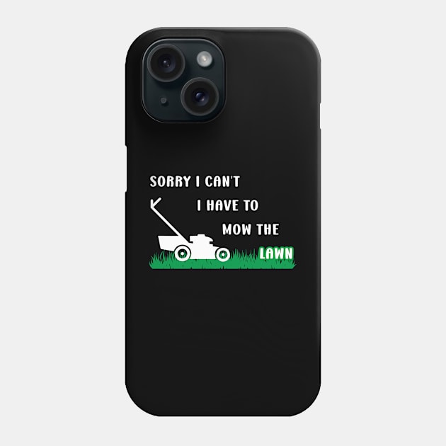 Sorry I Cant I Have To Mow The Lawn Funny Riding Mower Dad Phone Case by DesignergiftsCie