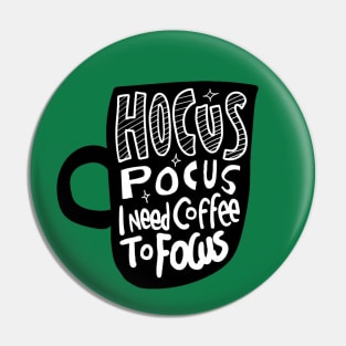 Hocus Pocus I Need Coffee to Focus Pin