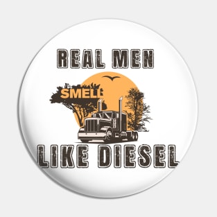 Real men smell like diesel, Husband Dad Trucker Legend Pin