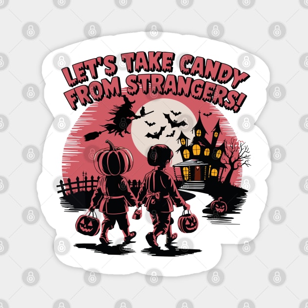 Let's Take Candy from Strangers Funny Halloween Magnet by JessArty