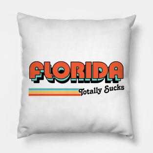 Florida Totally Sucks / Humorous Retro Typography Design Pillow