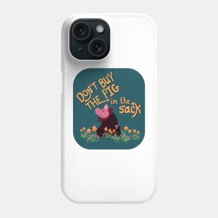 Don't Buy the Pig in the Sack | blue yellow Phone Case