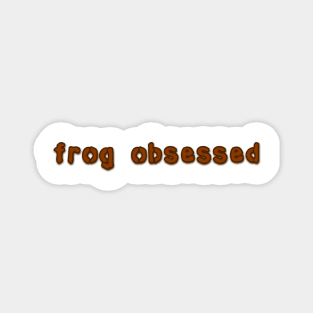 frog obsessed dark brown Magnet