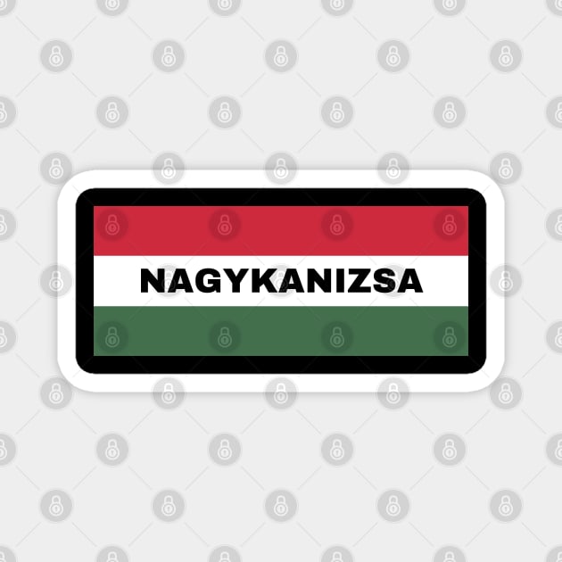 Nagykanizsa City in Hungarian Flag Magnet by aybe7elf