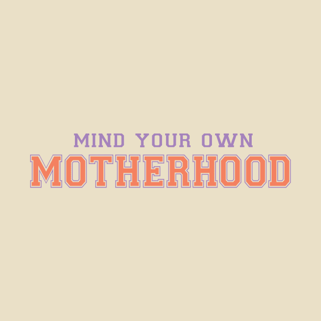 Mind your own motherhood by perthesun