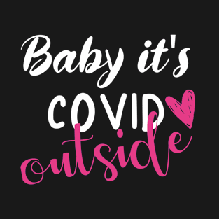 Baby It's Covid Outside Funny Christmas Saying Quote Gift Ideas For Couples T-Shirt