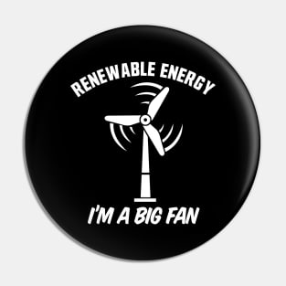 Renewable Energy I'm A Big Fan Pin