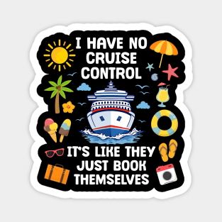 I Have No Control On A Cruise They Book Themselves Magnet