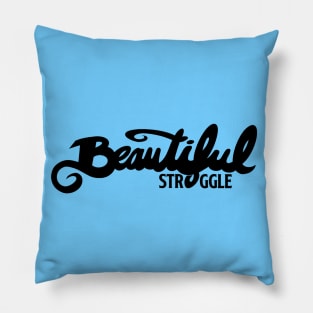 Beautiful Struggle Pillow