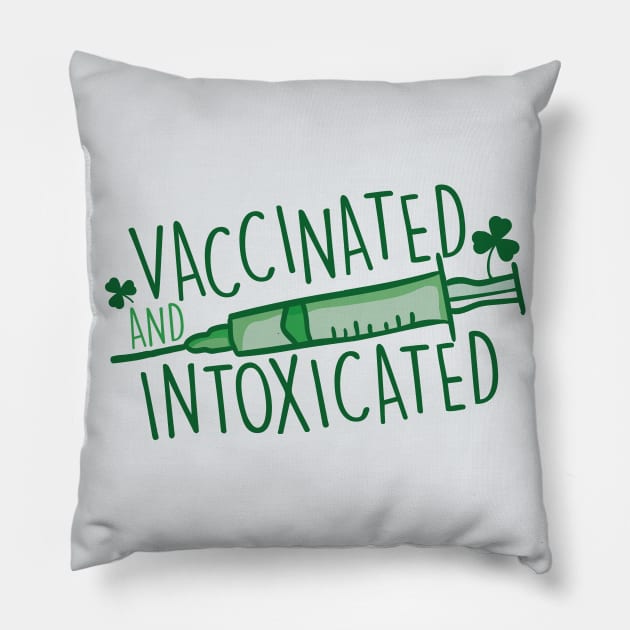 Vaccinated & Intoxicated | Funny St. Patrick's Day Pillow by SLAG_Creative