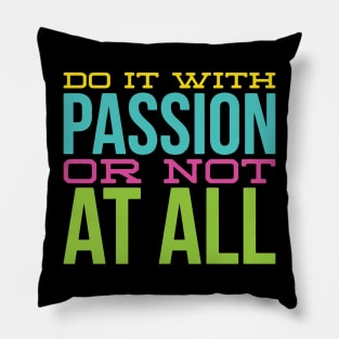 Passionate Quote for life Pillow