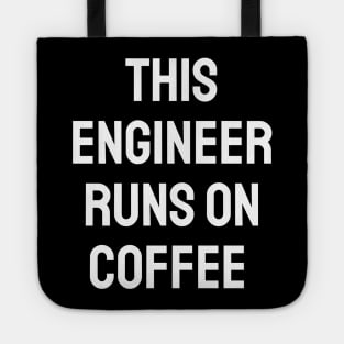 This engineer runs on coffee Tote