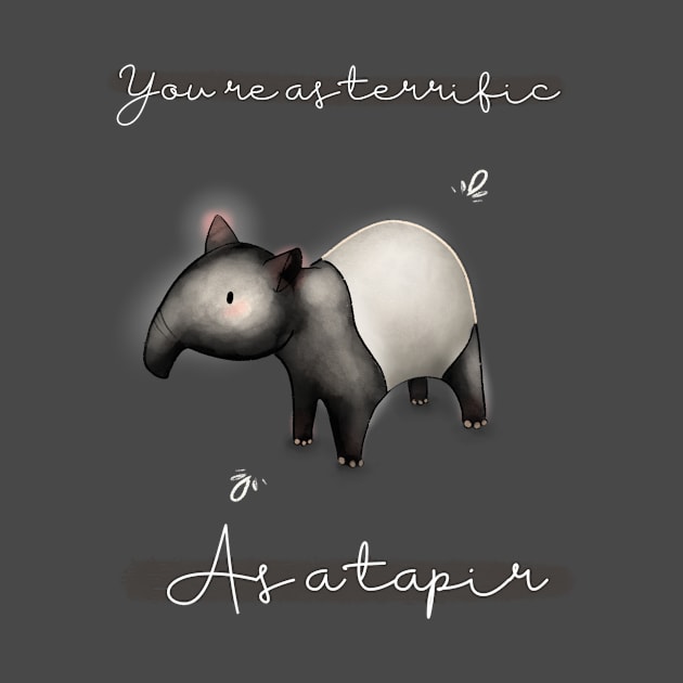 You're as terrific as a tapir by Mydrawingsz