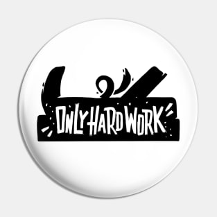 Only hard work Pin