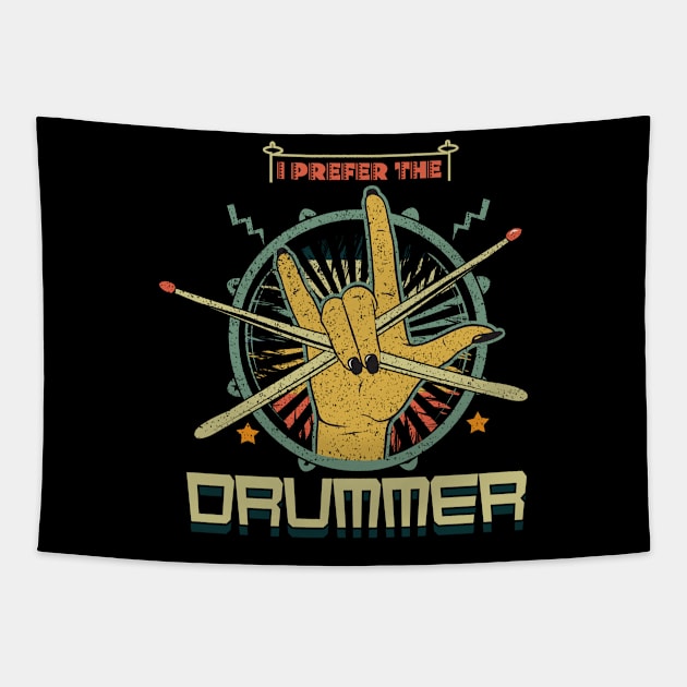 I Prefer The Drummer Rock Band Drumming Drum Tapestry by CrissWild