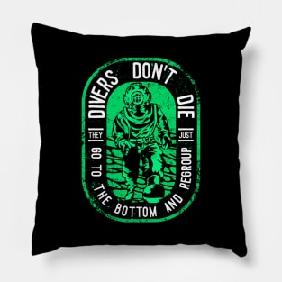 Divers Don't Die: They Go To The Bottom & Regroup Pillow