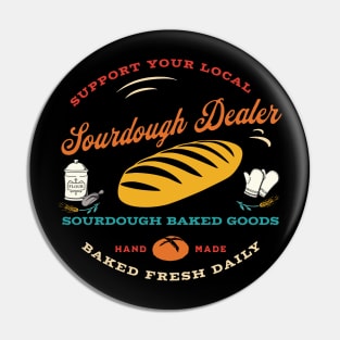 Support Your Local Sourdough Dealer Pin