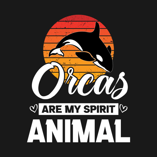 Orcas Are My Spirit Animal Retro Sunset Funny Orca Whale quote by GShow