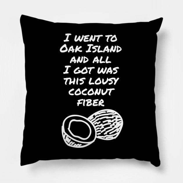 Funny Oak Island Pillow by OakIslandMystery