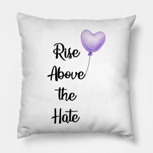 Rise Above the Hate Pillow