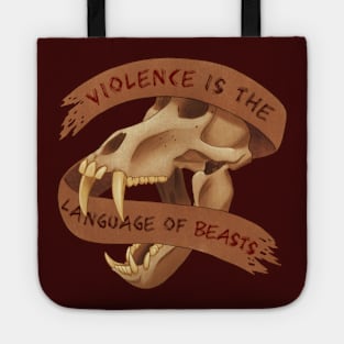 Violence is the Language of Beasts Tote