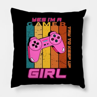 Yes I'm a Gamer Girl Try to Keep Up Pillow