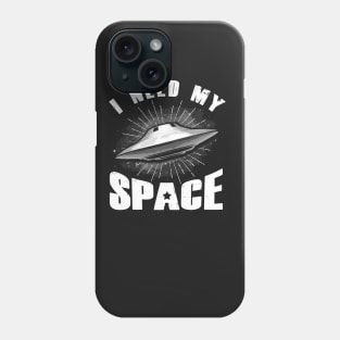 I Need My Space UFO T Shirt Phone Case