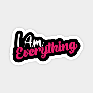 I Am Everything - Couples Shirts - I Am Everything - I Have Everything - His and Hers - Matching Shirts Magnet